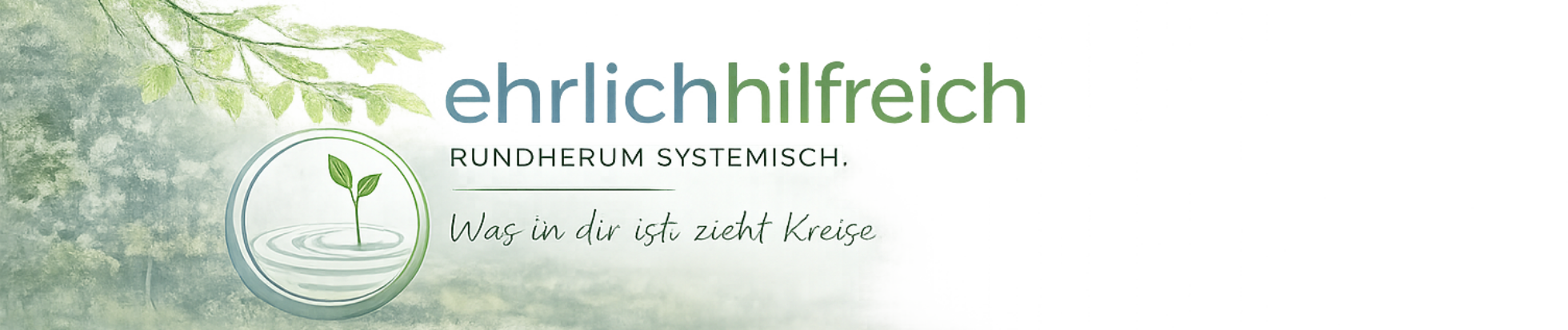 Wortmarke „ehrlichhilfreich – rundherum systemisch. Was in dir ist, zieht Kreise.“ mit Keimling-Emblem
